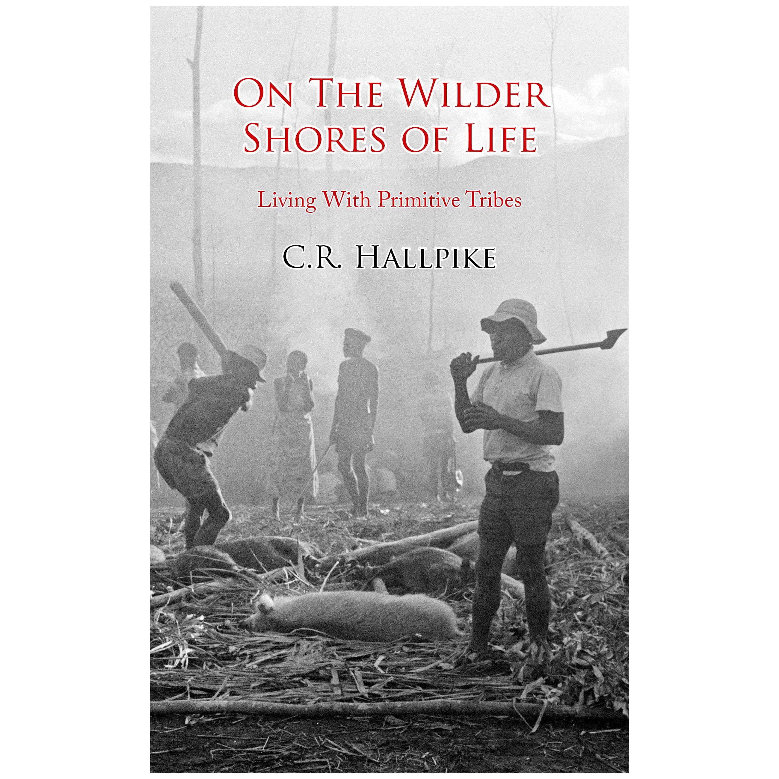 Primitive Tribes – On The Wilder Shores Of Life
